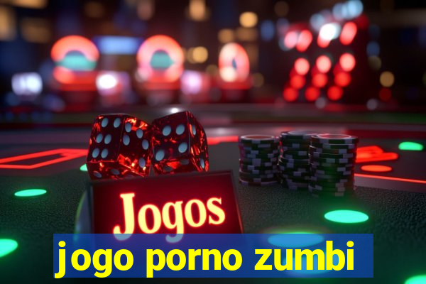 jogo porno zumbi